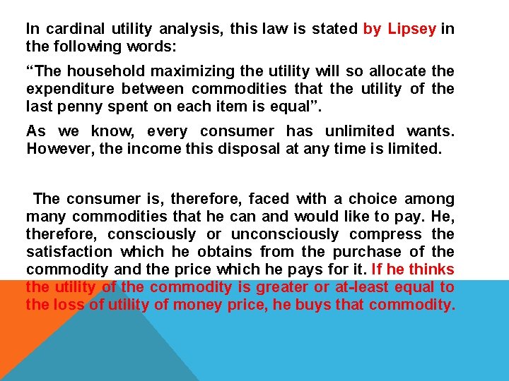 In cardinal utility analysis, this law is stated by Lipsey in the following words: