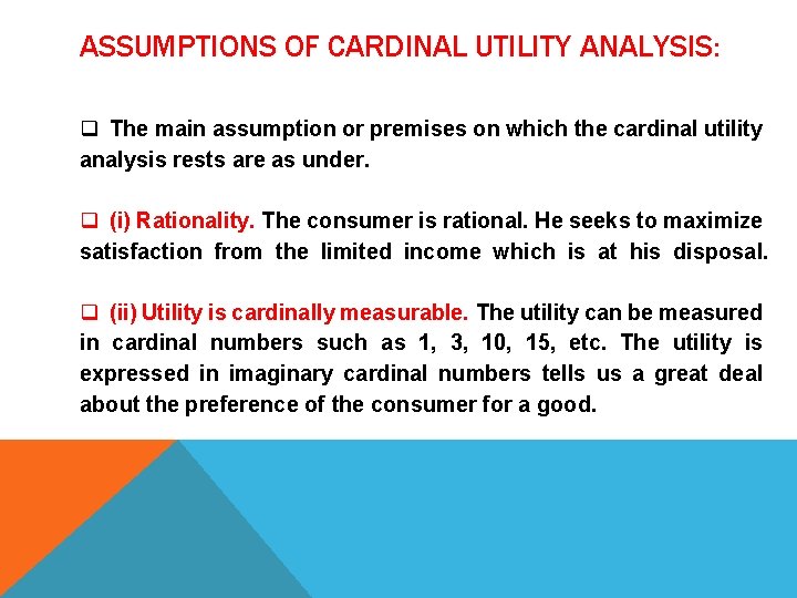 ASSUMPTIONS OF CARDINAL UTILITY ANALYSIS: q The main assumption or premises on which the