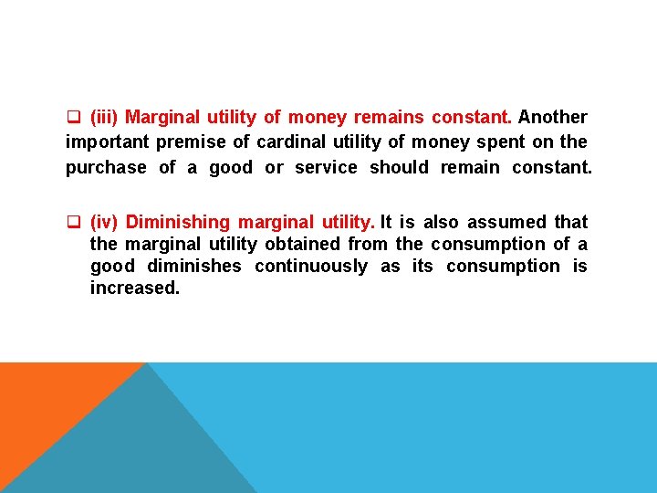 q (iii) Marginal utility of money remains constant. Another important premise of cardinal utility
