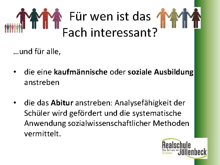 Für wen ist das Fach interessant? …und für alle, • die eine kaufmännische oder