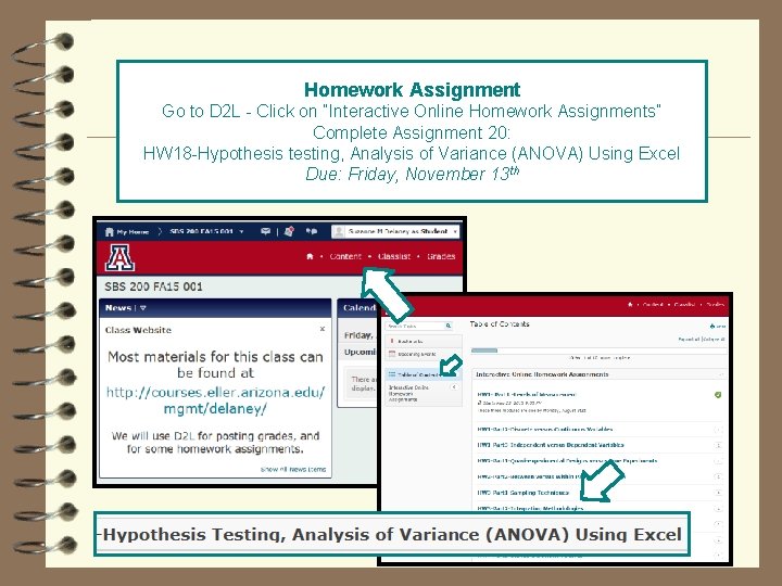 Homework Assignment Go to D 2 L - Click on “Interactive Online Homework Assignments”
