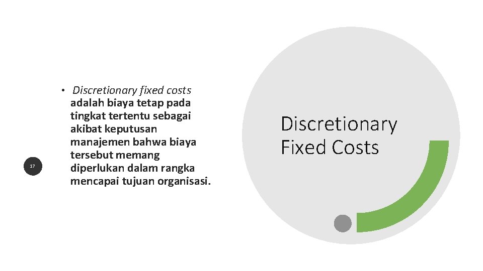  • Discretionary fixed costs 17 adalah biaya tetap pada tingkat tertentu sebagai akibat