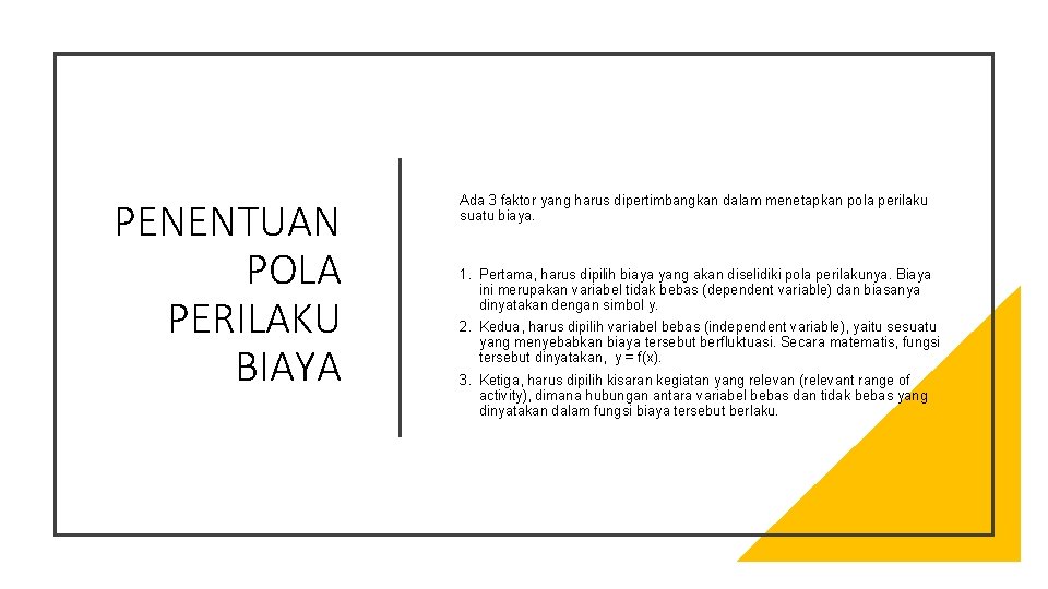 PENENTUAN POLA PERILAKU BIAYA Ada 3 faktor yang harus dipertimbangkan dalam menetapkan pola perilaku