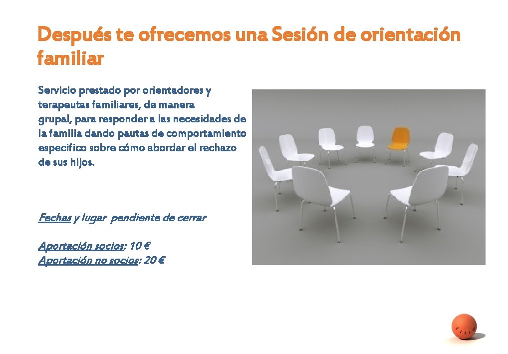 Después te ofrecemos una Sesión de orientación familiar Servicio prestado por orientadores y terapeutas