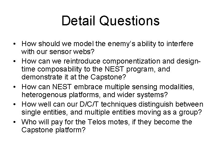 Detail Questions • How should we model the enemy’s ability to interfere with our