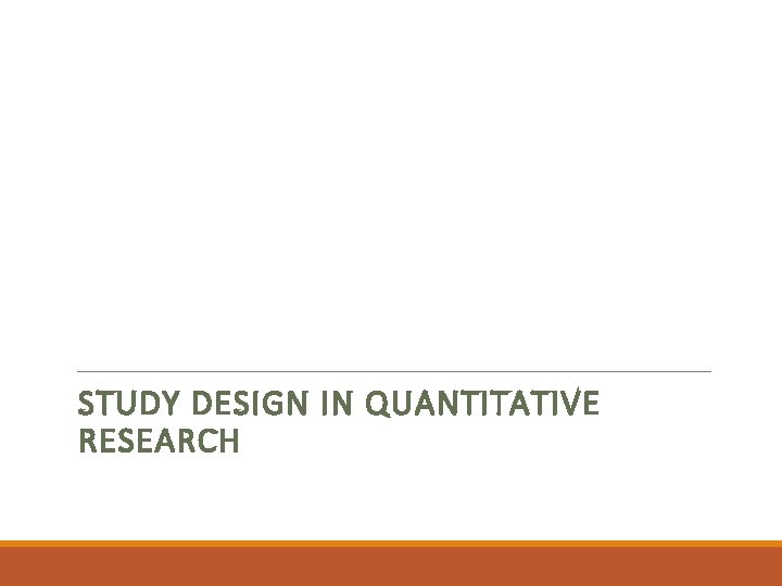 STUDY DESIGN IN QUANTITATIVE RESEARCH 