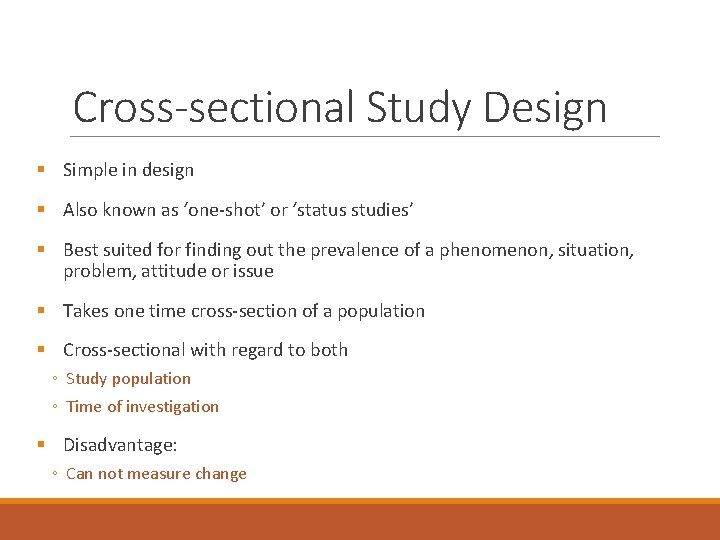 Cross-sectional Study Design § Simple in design § Also known as ‘one-shot’ or ‘status
