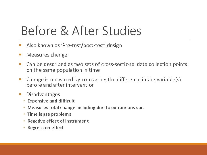 Before & After Studies § Also known as ‘Pre-test/post-test’ design § Measures change §