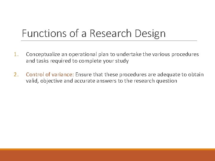 Functions of a Research Design 1. Conceptualize an operational plan to undertake the various