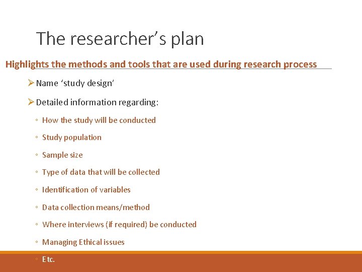 The researcher’s plan Highlights the methods and tools that are used during research process