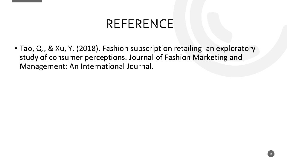 REFERENCE • Tao, Q. , & Xu, Y. (2018). Fashion subscription retailing: an exploratory