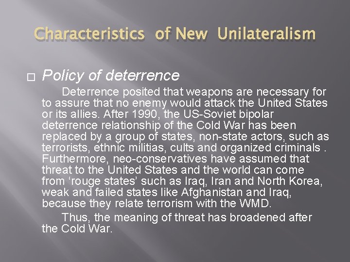 Characteristics of New Unilateralism � Policy of deterrence Deterrence posited that weapons are necessary