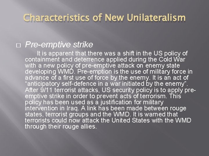 Characteristics of New Unilateralism � Pre-emptive strike It is apparent that there was a