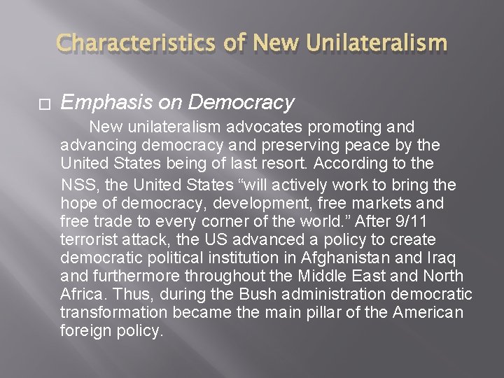 Characteristics of New Unilateralism � Emphasis on Democracy New unilateralism advocates promoting and advancing