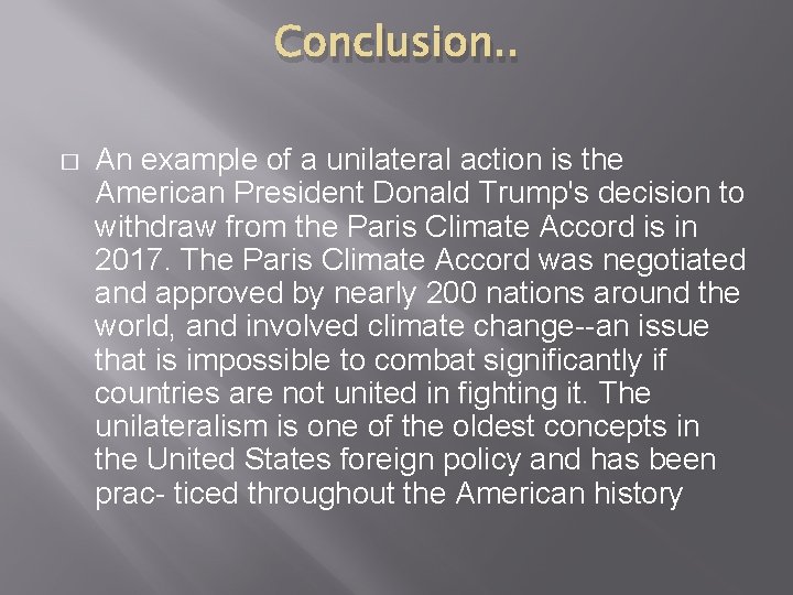 Conclusion. . � An example of a unilateral action is the American President Donald
