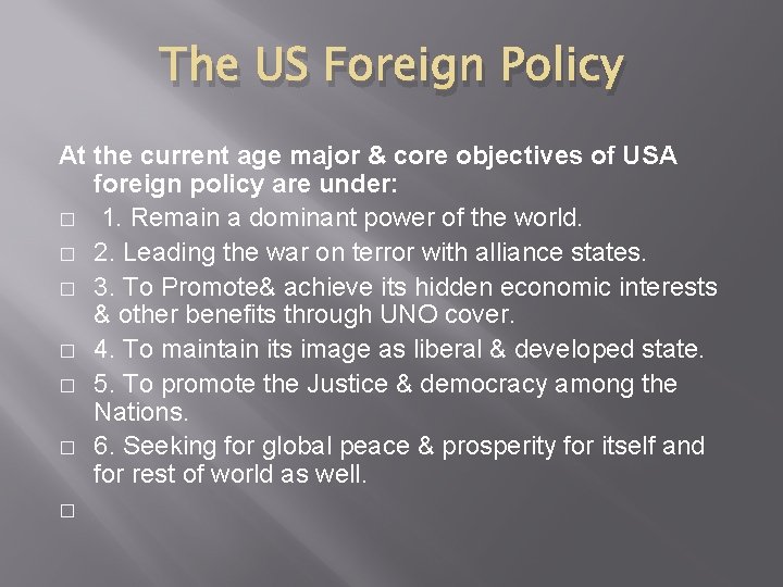 The US Foreign Policy At the current age major & core objectives of USA