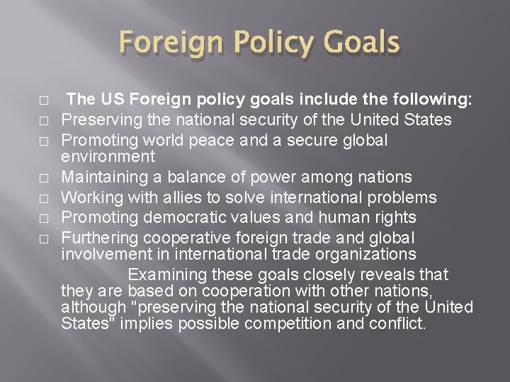 Foreign Policy Goals � � � � The US Foreign policy goals include the
