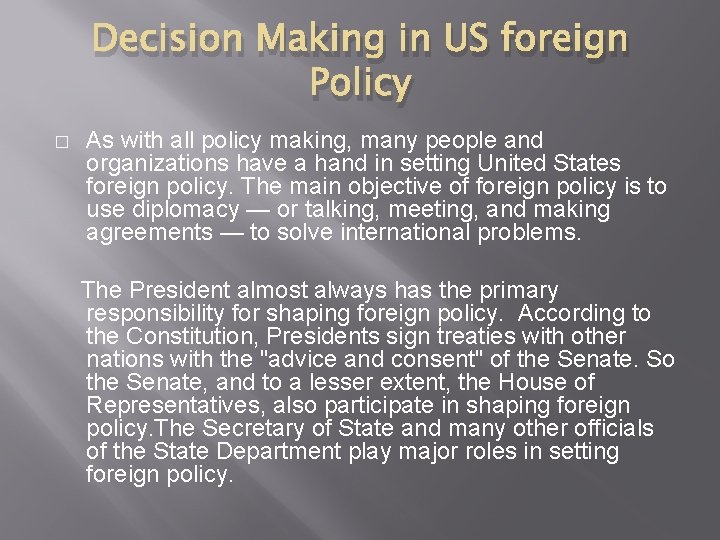 Decision Making in US foreign Policy � As with all policy making, many people