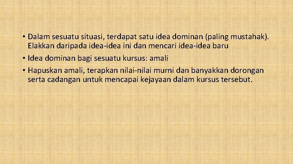  • Dalam sesuatu situasi, terdapat satu idea dominan (paling mustahak). Elakkan daripada idea-idea