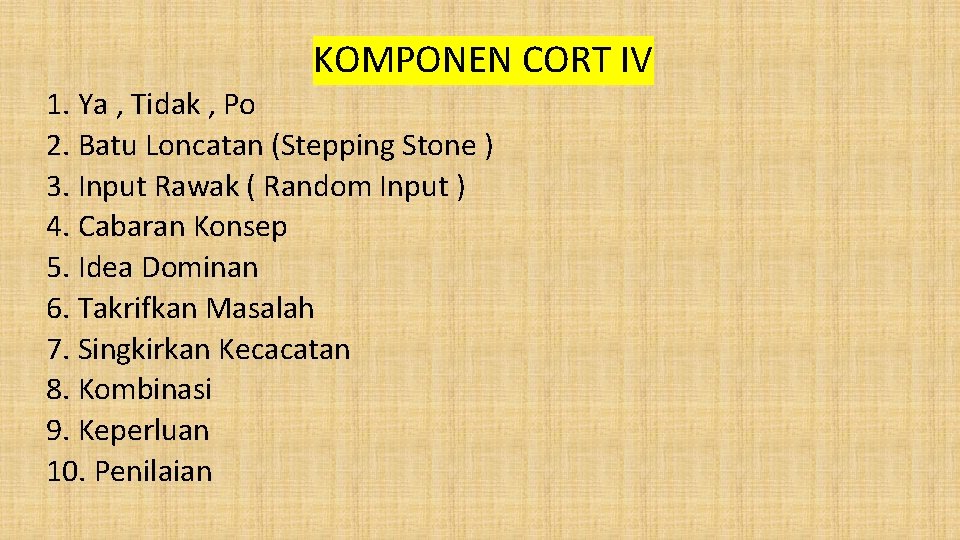 KOMPONEN CORT IV 1. Ya , Tidak , Po 2. Batu Loncatan (Stepping Stone