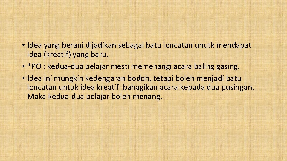  • Idea yang berani dijadikan sebagai batu loncatan unutk mendapat idea (kreatif) yang