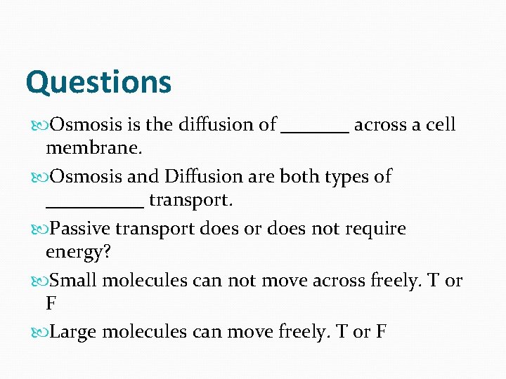 Questions Osmosis is the diffusion of _______ across a cell membrane. Osmosis and Diffusion Questions Osmosis is the diffusion of _______ across a cell membrane. Osmosis and Diffusion