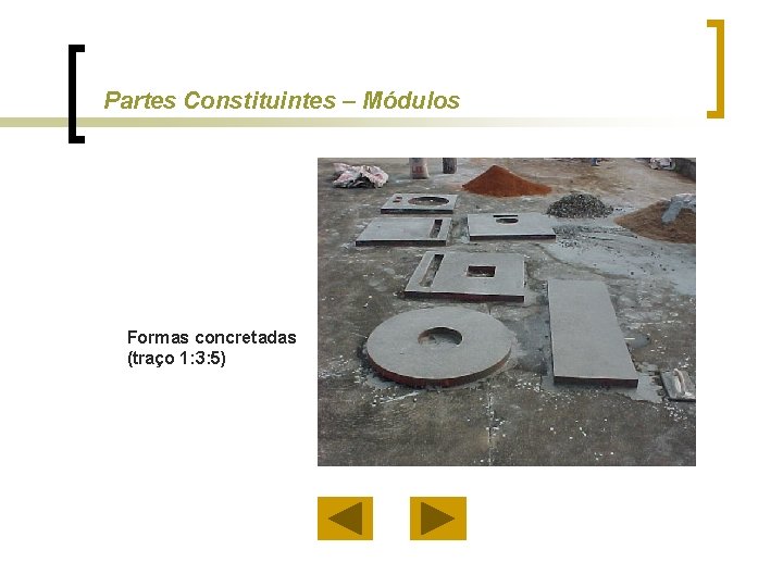 Partes Constituintes – Módulos Formas concretadas (traço 1: 3: 5) 