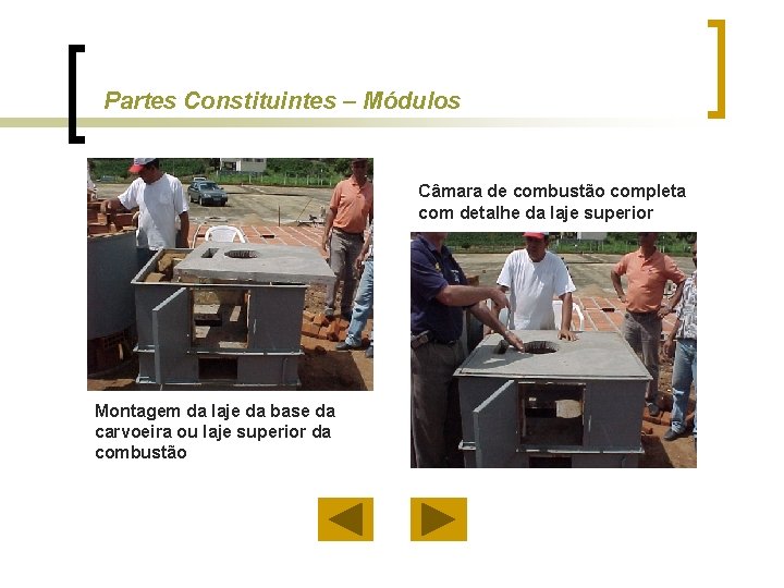 Partes Constituintes – Módulos Câmara de combustão completa com detalhe da laje superior Montagem