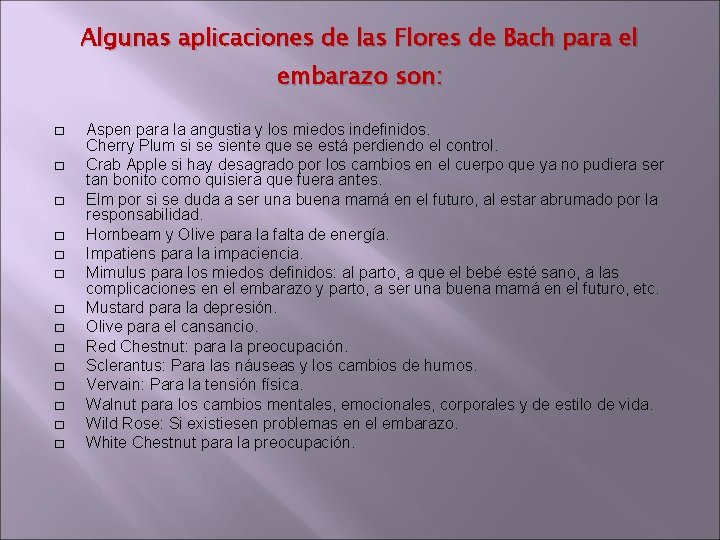 Algunas aplicaciones de las Flores de Bach para el embarazo son: � � �