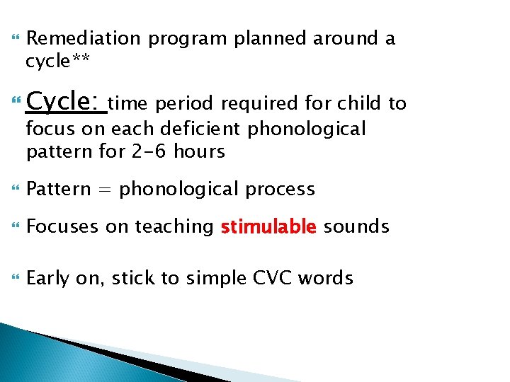  Remediation program planned around a cycle** Cycle: time period required for child to