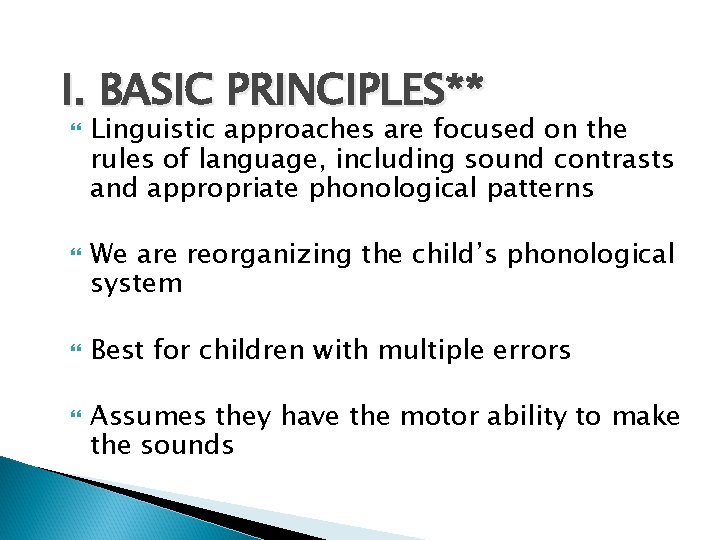 I. BASIC PRINCIPLES** Linguistic approaches are focused on the rules of language, including sound