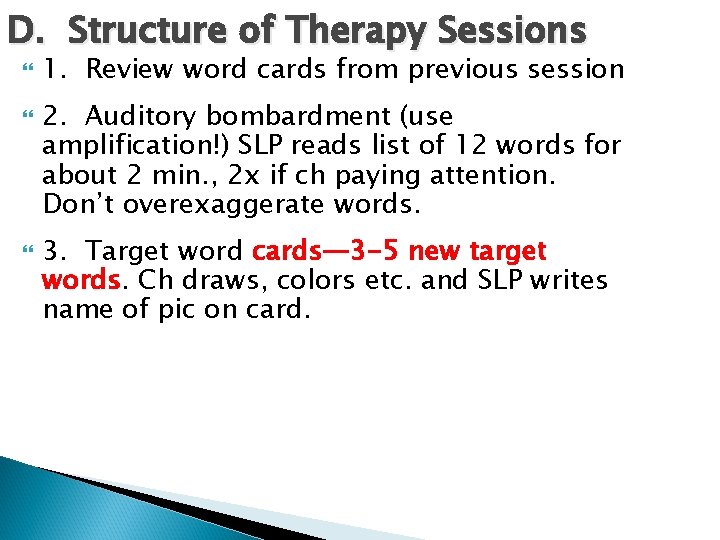 D. Structure of Therapy Sessions 1. Review word cards from previous session 2. Auditory