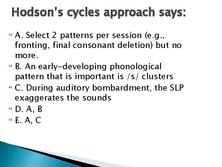 Hodson’s cycles approach says: A. Select 2 patterns per session (e. g. , fronting,