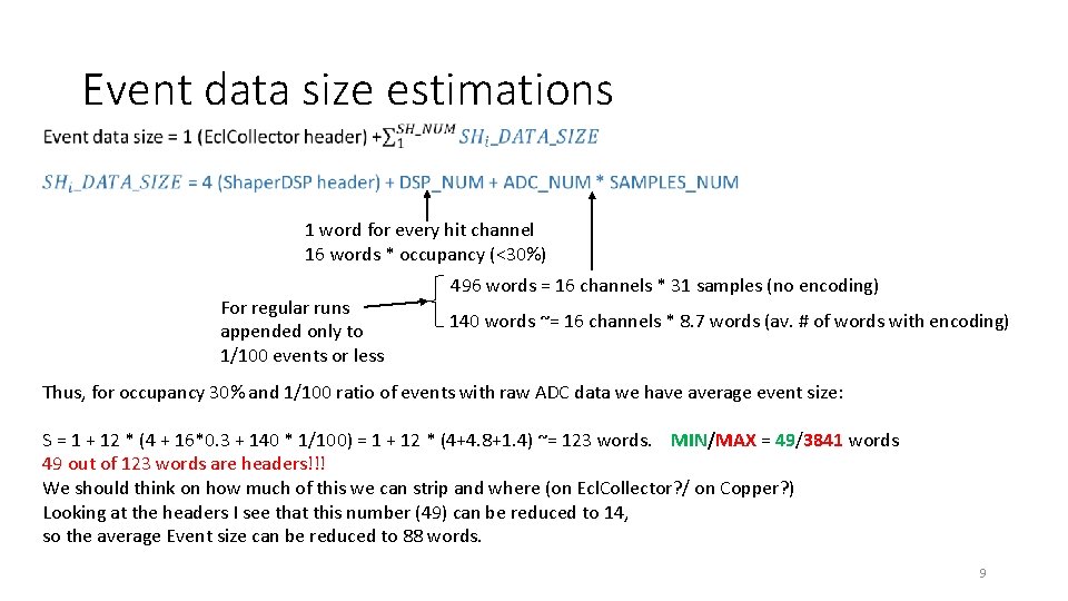 Event data size estimations 1 word for every hit channel 16 words * occupancy