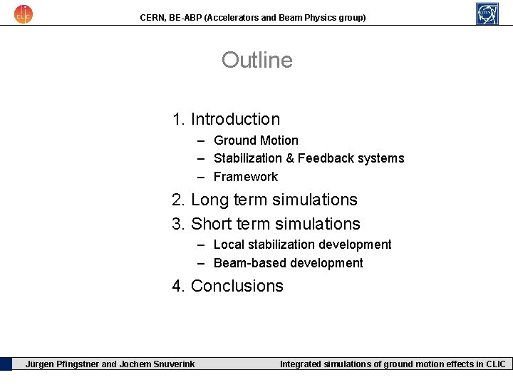 CERN, BE-ABP (Accelerators and Beam Physics group) Outline 1. Introduction – Ground Motion –