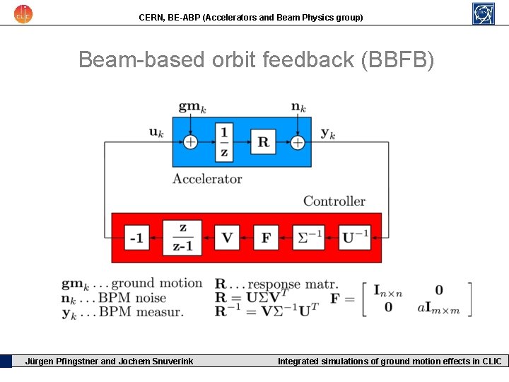 CERN, BE-ABP (Accelerators and Beam Physics group) Beam-based orbit feedback (BBFB) Jürgen Pfingstner and