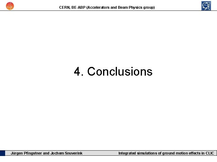 CERN, BE-ABP (Accelerators and Beam Physics group) 4. Conclusions Jürgen Pfingstner and Jochem Snuverink