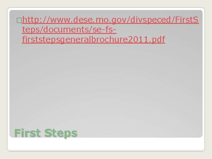 �http: //www. dese. mo. gov/divspeced/First. S teps/documents/se-fsfirststepsgeneralbrochure 2011. pdf First Steps 