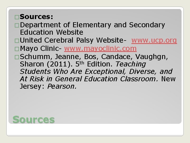 �Sources: �Department of Elementary and Secondary Education Website �United Cerebral Palsy Website- www. ucp.