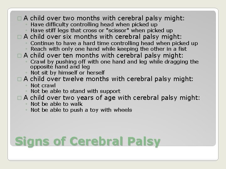 �A child over two months with cerebral palsy might: �A child over six months