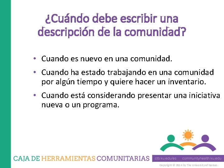 ¿Cuándo debe escribir una descripción de la comunidad? • Cuando es nuevo en una