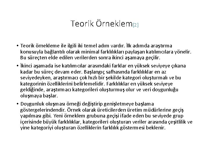 Teorik Örneklem[2] • Teorik örnekleme ilgili iki temel adım vardır. İlk adımda araştırma konusuyla