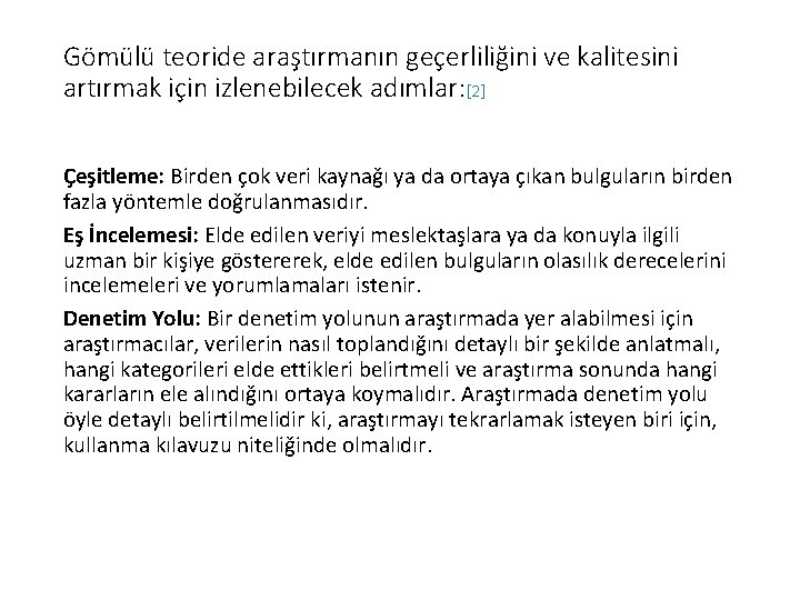 Gömülü teoride araştırmanın geçerliliğini ve kalitesini artırmak için izlenebilecek adımlar: [2] Çeşitleme: Birden çok