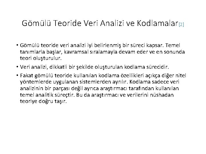 Gömülü Teoride Veri Analizi ve Kodlamalar[2] • Gömülü teoride veri analizi iyi belirlenmiş bir