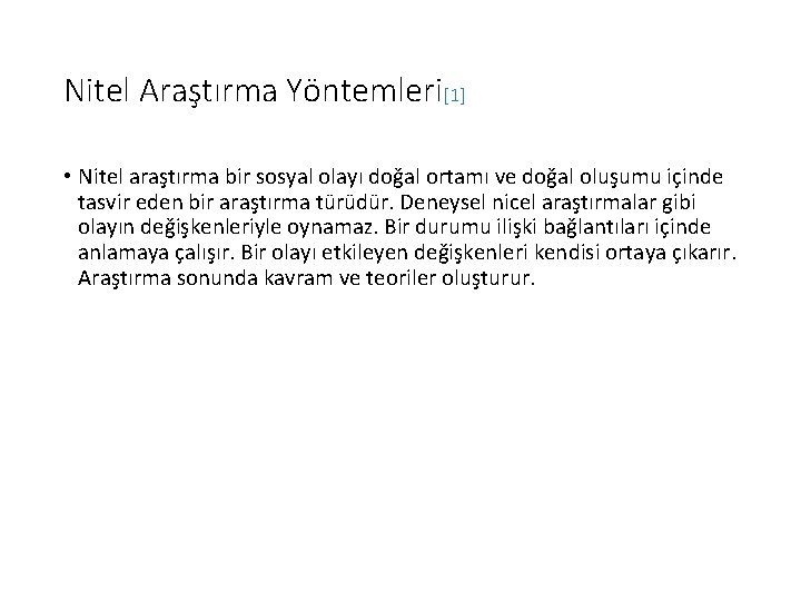 Nitel Araştırma Yöntemleri[1] • Nitel araştırma bir sosyal olayı doğal ortamı ve doğal oluşumu