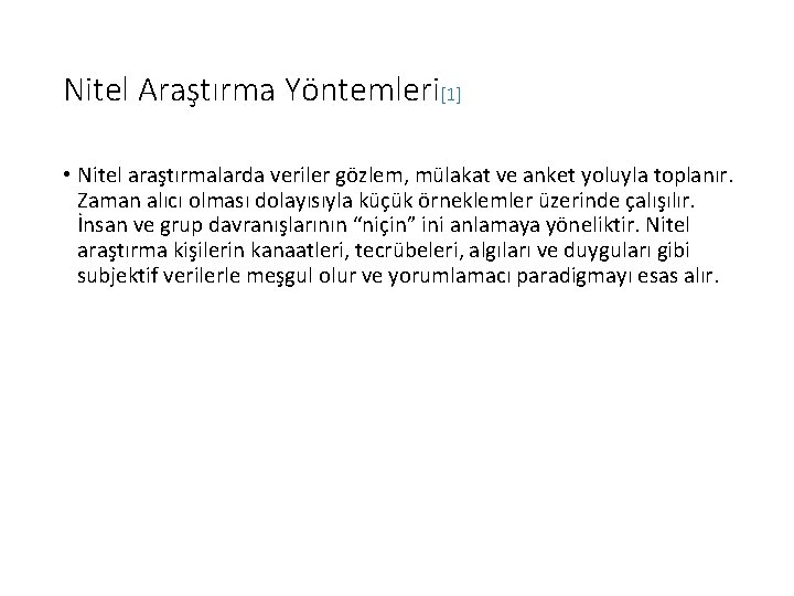 Nitel Araştırma Yöntemleri[1] • Nitel araştırmalarda veriler gözlem, mülakat ve anket yoluyla toplanır. Zaman