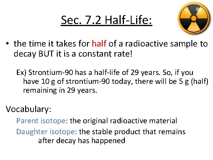 Sec. 7. 2 Half-Life: • the time it takes for half of a radioactive