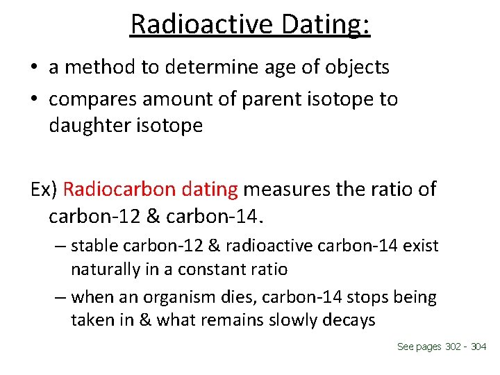 Radioactive Dating: • a method to determine age of objects • compares amount of