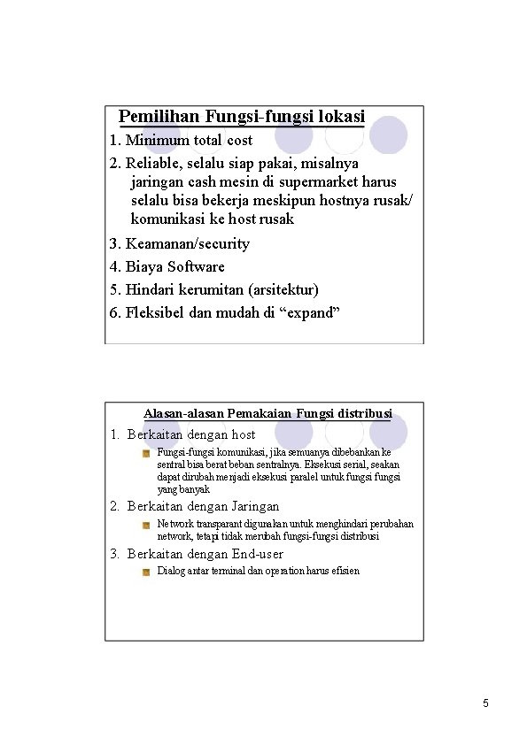 Pemilihan Fungsi-fungsi lokasi 1. Minimum total cost 2. Reliable, selalu siap pakai, misalnya jaringan