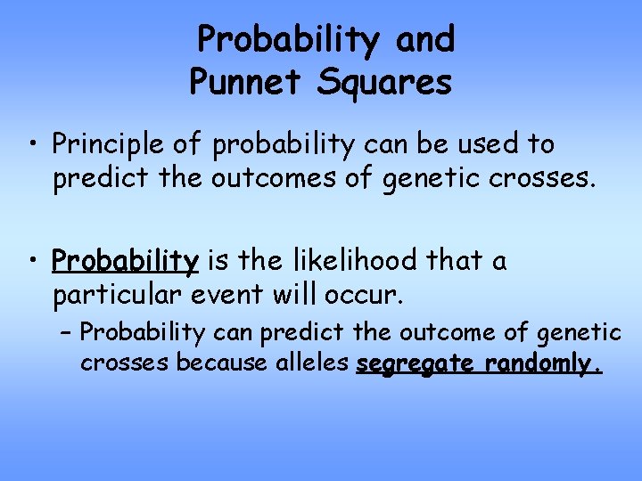 Probability and Punnet Squares • Principle of probability can be used to predict the
